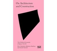 On Architecture and Construction: The Political Economy of Space Vol. 4