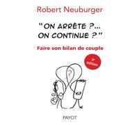 On arrête ?... On continue ?: Faire son bilan de couple