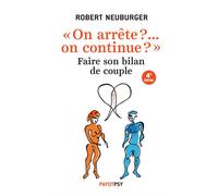 On arrête ?... On continue ? Faire son bilan de couple - Robert Neuburger - Payot - broché - Essai