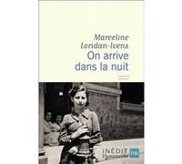 On arrive dans la nuit Marceline Loridan Ivens (Auteur), Dominique Missika (Préface)