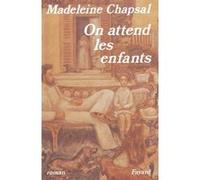 On attend les enfants Madeleine Chapsal (Auteur)