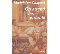 On attend les enfants - Madeleine Chapsal - Fayard - broché - Livre