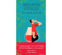Sébastien Lapaque – On aura tout bu – Témoignage – Broché