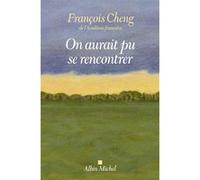 On aurait pu se rencontrer François Cheng (Auteur)