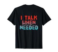 on Back I Talk When Needed Text People Funny Talking Citations T-Shirt