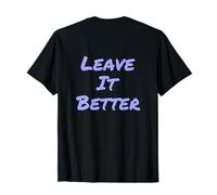 on Back Leave It Better I Love Earth - Eco Warrior Statement T-Shirt
