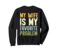 on Back My Wife is My Favorite Problem Retro Humor Sweatshirt
