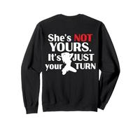 (on Back) Rétro Drôle She is Not Yours It is Just Your Turn Sweatshirt
