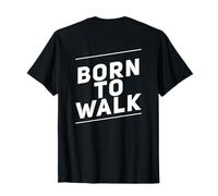on Back Walking Perdez du Poids Citations de Marche Amusantes Nées pour Marcher T-Shirt