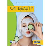 On beauty. English for beauticians. Per gli Ist. professionali. Con e-book. Con espansione online