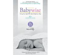 On Becoming Baby Wise: Giving Your Infant the Gift of Nighttime Sleep