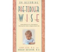 On Becoming Pretoddlerwise: From Babyhood to Toddlerhood (Parenting Your 12 to 18 Month Old)