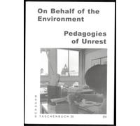 On Behalf of the Environment Pedagogies of Unrest Bauhaus Lab