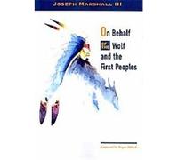 On Behalf of the Wolf and the First Peoples Joseph Marshall (Auteur)