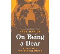 On Being a Bear: Face to Face With Our Wild Sibling