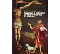 On Being A Disciple Of The Crucified Nazarene