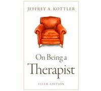 On Being A Therapist Jeffrey Professor Kottler, California State University - Fullerton Department Of Counseling (Auteur)