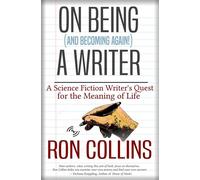 On Being (And Becoming Again!) A Writer A Science Fiction Writer's Quest for the Meaning of Life - Ron Collins - Skyfox Publishing - ebook (ePub) - Livre