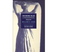 [[On Being Blue: A Philosophical Inquiry (New York Review Books) (New York Review Books (Paperback))]] [By: William H. Gass] [May, 2014]