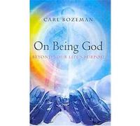 On Being God Carl Bozeman (Auteur)