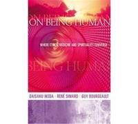 On Being Human: Where Ethics, Medicine and Spirituality Converge