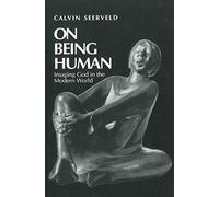 On Being Human: Imaging God In The Modern World