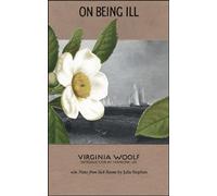 On Being Ill: With Notes from Sick Rooms