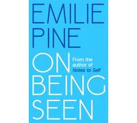 On Being Seen The extraordinary essay collection from the bestselling author of Notes to Self - Emilie Pine - Penguin - ebook (ePub) - Livre