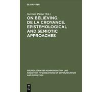 On Believing. De La Croyance. Epistemological And Semiotic Approaches
