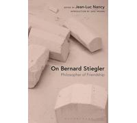 On Bernard Stiegler: Philosopher of Friendship