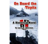 On Board the Tirpitz: A Historical Novel
