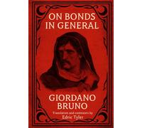 On Bonds in General. Giordano Bruno: Translation and comments by Edric Tyler