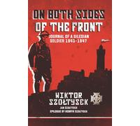 On Both Sides of the Front: Journal of a Silesian Soldier 1943-1947