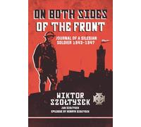 On Both Sides of the Front: Journal of a Silesian Soldier 1943-1947