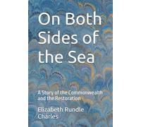 On Both Sides of the Sea: A Story of the Commonwealth and the Restoration