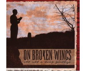 On Broken Wings - It's All a Long Goodbye [Import]