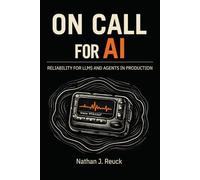 On Call for AI: Reliability for LLMs and Agents in Production