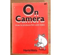 On Camera: How to Produce Film and Video