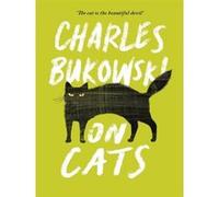 On cats Charles Bukowski (Auteur)