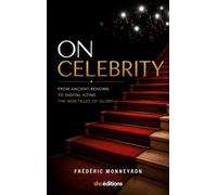 On Celebrity: From ancient renown to the digital icon. The new faces of glory