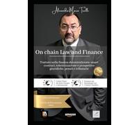 On chain Law and Finance: Trattato sulla finanza decentralizzata: smart contract, tokeinizzazione e prospettive giuridiche, penali e tributarie