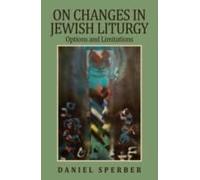 On Changes In Jewish Liturgy: Options And Limitations
