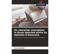 On character conception in three selected works by Gabriele D'Annunzio: Characters in an author's novels and their similarities