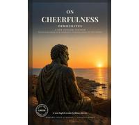 On Cheerfulness in a Modern Voice: The Ethical Fragments of Democritus, the Laughing Philosopher, Distilled from the Greek