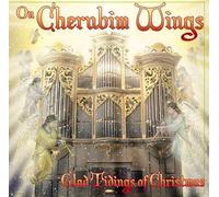 On Cherubim Wings: Glad Tidings of Christmas 2 Cd SET