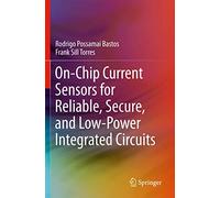 On-Chip Current Sensors for Reliable, Secure, and Low-Power Integrated Circuits