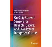 On-Chip Current Sensors For Reliable, Secure, And Low-Power Integrated Circuits
