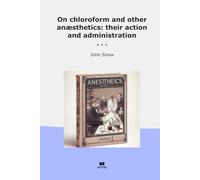 On chloroform and other anæsthetics: their action and administration