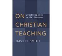 On Christian Teaching by David I. Smith David I Smith (Auteur)