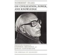 On Civilization Power and Knowledge by Elias Norbert Late of Universities of Leicester Ghana Frankfurt and Bielefeld Paperback Book Johan Goudsblom, Norbert Elias, Stephen Mennell (Auteur)